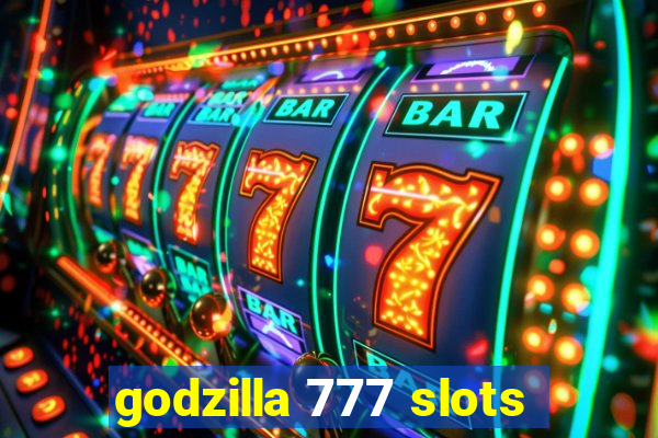 godzilla 777 slots